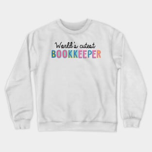 Bookkeeper Gifts | World's cutest Bookkeeper Crewneck Sweatshirt